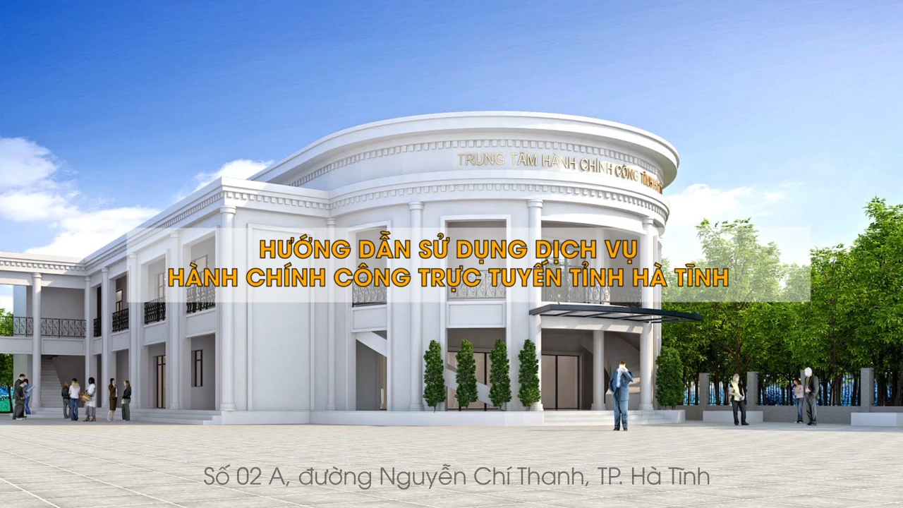 Hướng dẫn sử dụng Dịch vụ công trực tuyến tỉnh Hà Tĩnh