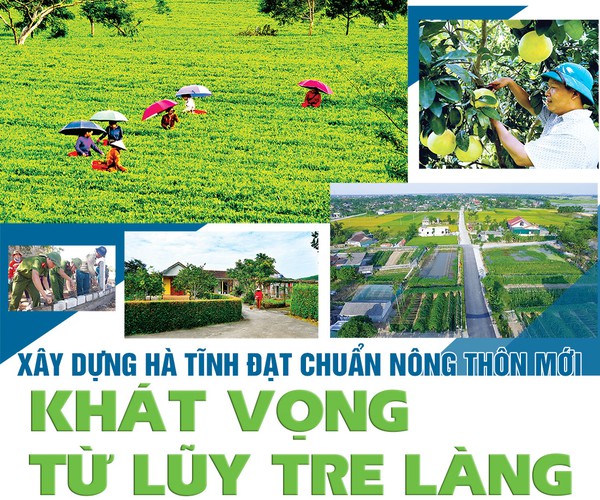 Xây dựng Hà Tĩnh đạt chuẩn nông thôn mới  - khát vọng từ luỹ tre làng