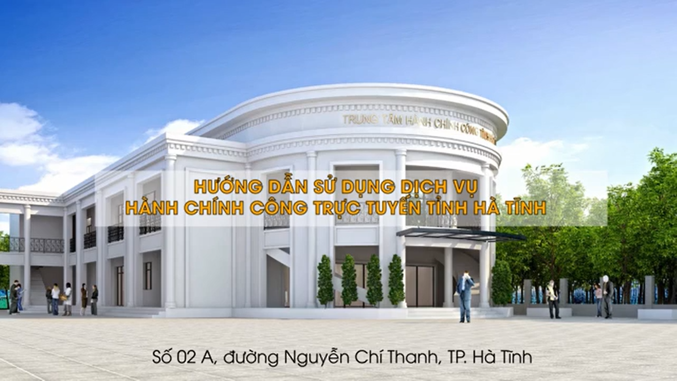 Hướng dẫn sử dụng Dịch vụ công trực tuyến tỉnh Hà Tĩnh