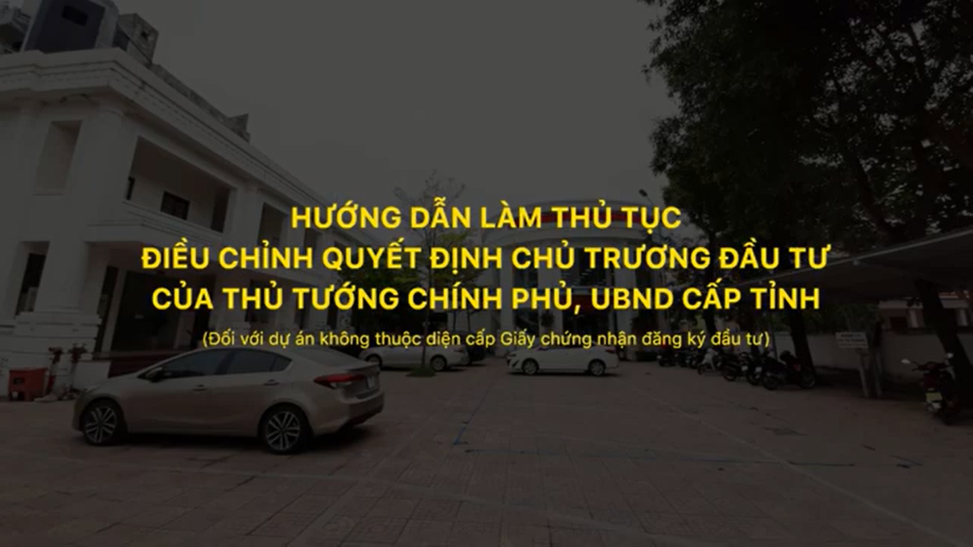 Hướng dẫn thủ tục điều chỉnh quyết định chủ trương đầu tư của thủ tướng chính phủ, UBND cấp tỉnh