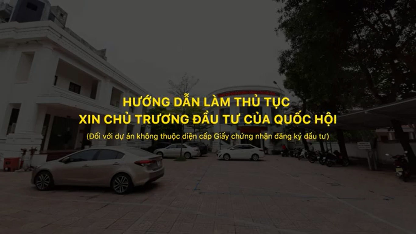 Hướng dẫn làm thủ tục xin chủ trương đầu tư của quốc hội