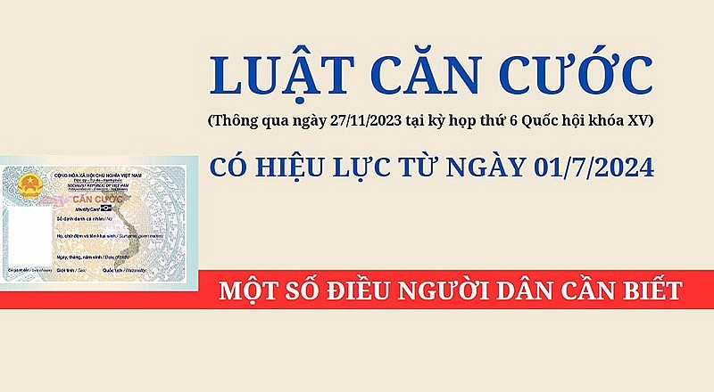 Luật Căn cước và những điểm mới có hiệu lực thi hành từ ngày 1/7