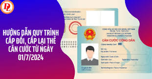 Trình tự, thủ tục cấp, đổi, cấp lại thẻ căn cước mới từ ngày 1/7/2024